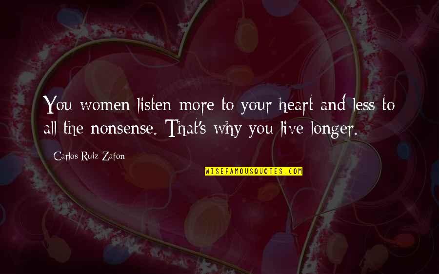 Revery Salon Quotes By Carlos Ruiz Zafon: You women listen more to your heart and