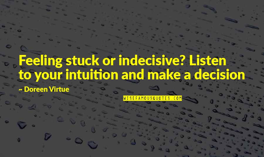 Revery Salon Quotes By Doreen Virtue: Feeling stuck or indecisive? Listen to your intuition