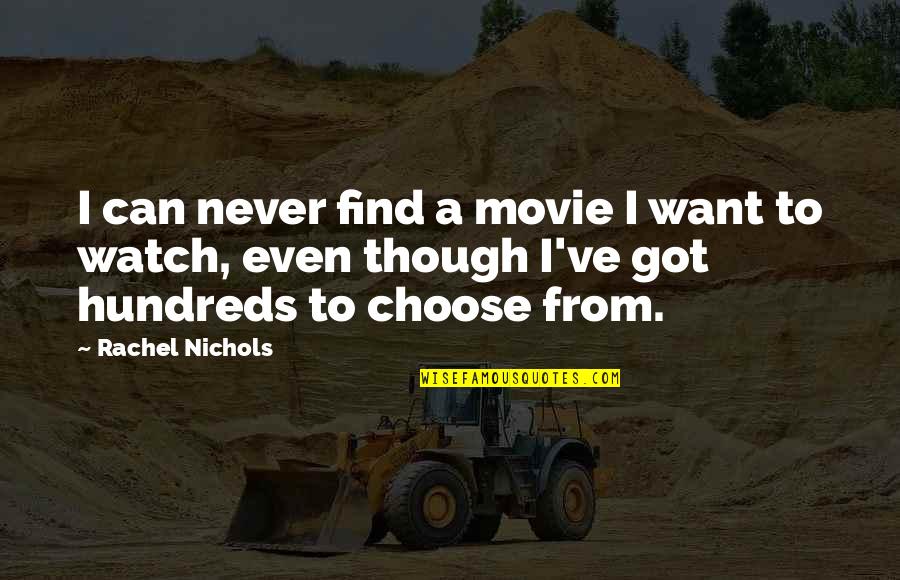 Revici Quotes By Rachel Nichols: I can never find a movie I want