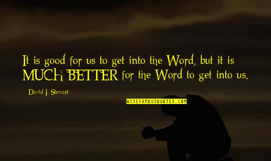 Reviendra Til Quotes By David J. Stewart: It is good for us to get into Reviendra Til Quotes By David J. Stewart: It is good for us to get into