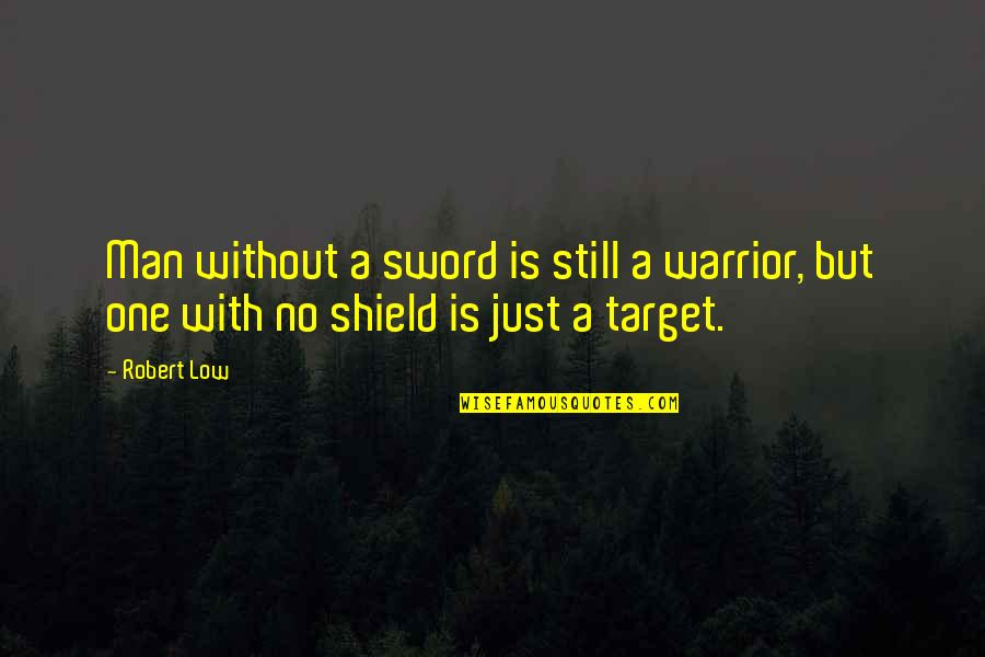 Reviendrai Quotes By Robert Low: Man without a sword is still a warrior,