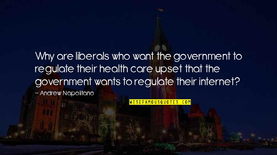 Reviens In English Quotes By Andrew Napolitano: Why are liberals who want the government to