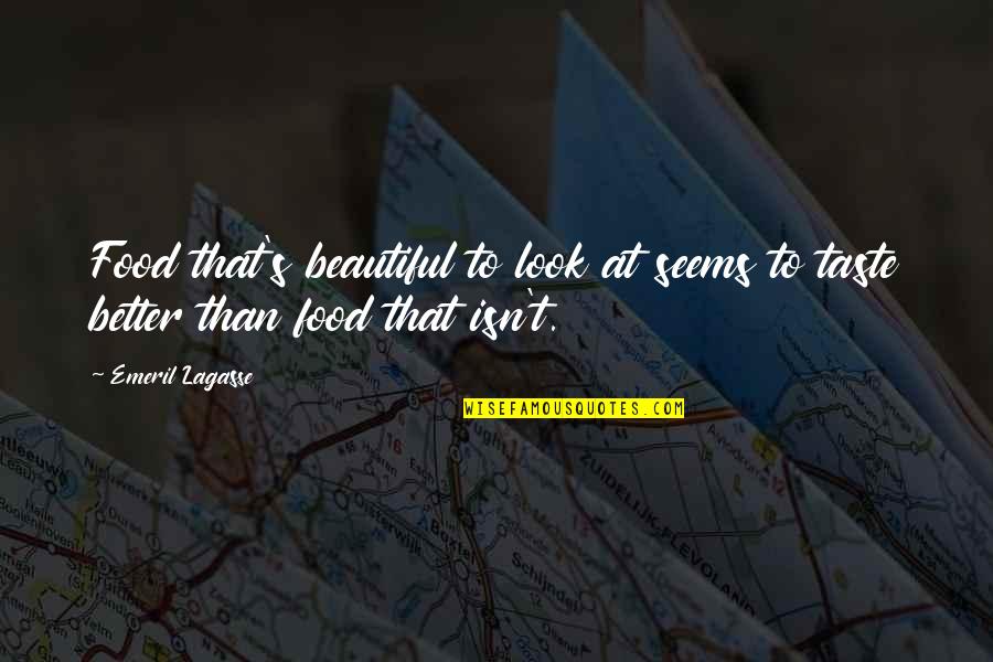 Reviens In English Quotes By Emeril Lagasse: Food that's beautiful to look at seems to