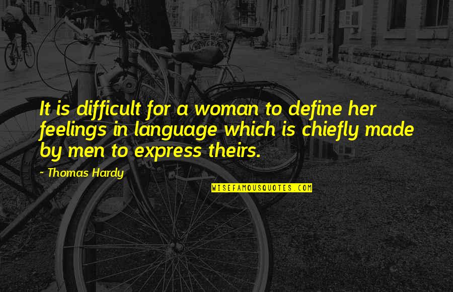Reviens Moi Quotes By Thomas Hardy: It is difficult for a woman to define