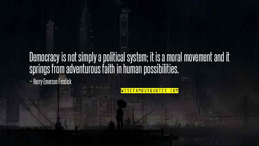 Reviens On Va Quotes By Harry Emerson Fosdick: Democracy is not simply a political system; it Reviens On Va Quotes By Harry Emerson Fosdick: Democracy is not simply a political system; it