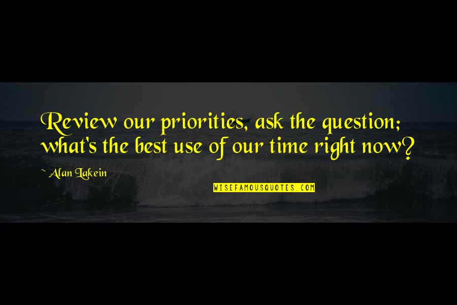 Review Quotes By Alan Lakein: Review our priorities, ask the question; what's the