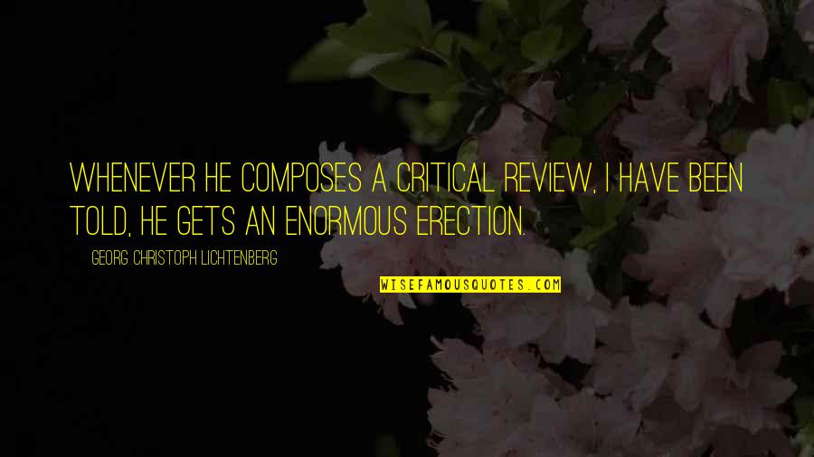 Review Quotes By Georg Christoph Lichtenberg: Whenever he composes a critical review, I have