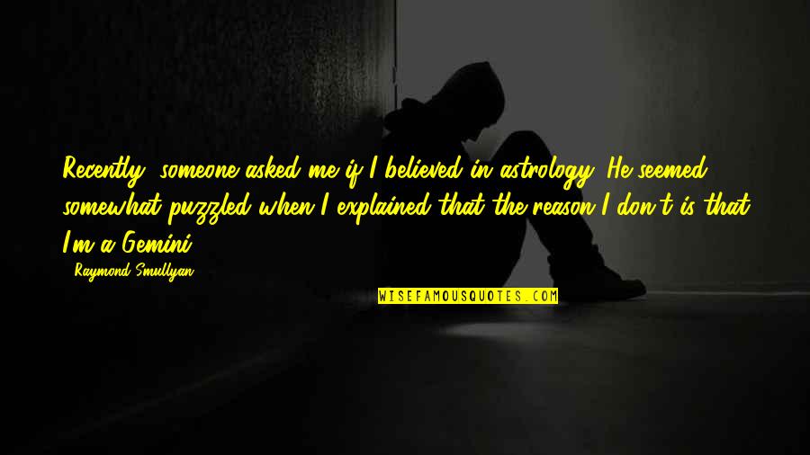 Review The Crown Quotes By Raymond Smullyan: Recently, someone asked me if I believed in Review The Crown Quotes By Raymond Smullyan: Recently, someone asked me if I believed in