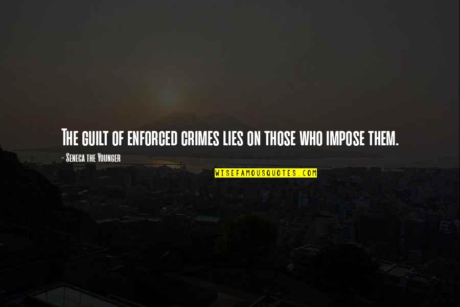 Review The Crown Quotes By Seneca The Younger: The guilt of enforced crimes lies on those Review The Crown Quotes By Seneca The Younger: The guilt of enforced crimes lies on those