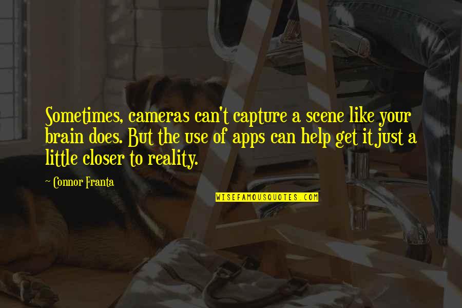 Reviewable Quotes By Connor Franta: Sometimes, cameras can't capture a scene like your