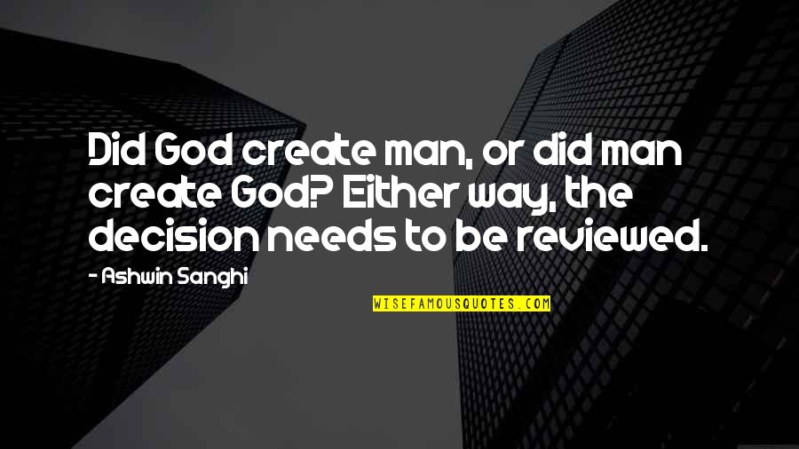 Reviewed Quotes By Ashwin Sanghi: Did God create man, or did man create