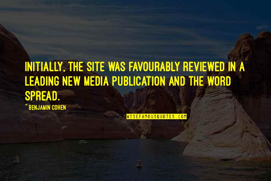 Reviewed Quotes By Benjamin Cohen: Initially, the site was favourably reviewed in a