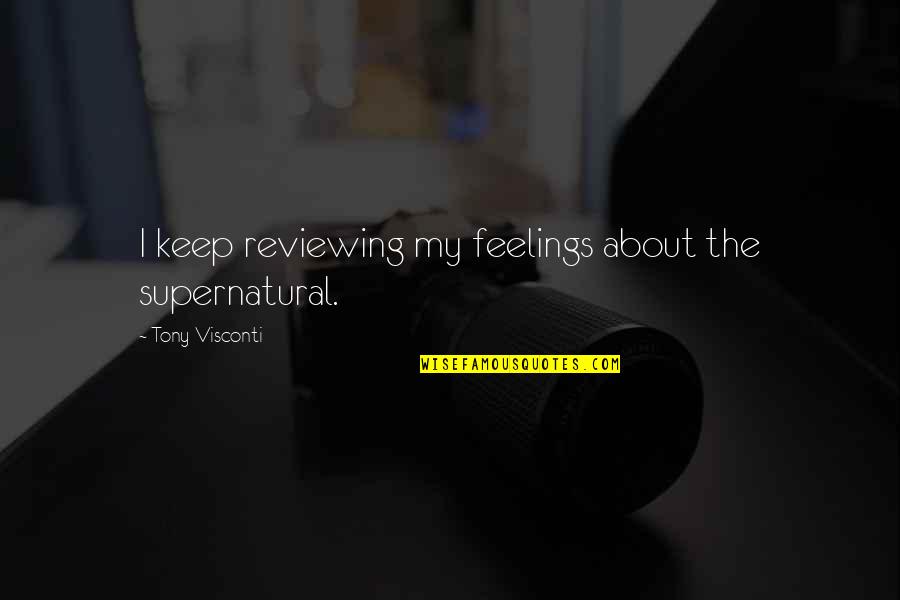 Reviewing Quotes By Tony Visconti: I keep reviewing my feelings about the supernatural.