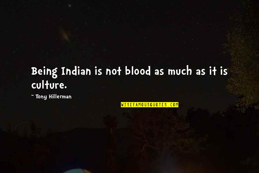 Revilings Quotes By Tony Hillerman: Being Indian is not blood as much as Revilings Quotes By Tony Hillerman: Being Indian is not blood as much as