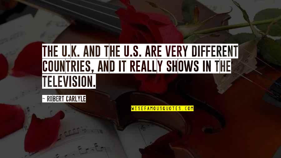 Revillon Quotes By Robert Carlyle: The U.K. and the U.S. are very different Revillon Quotes By Robert Carlyle: The U.K. and the U.S. are very different