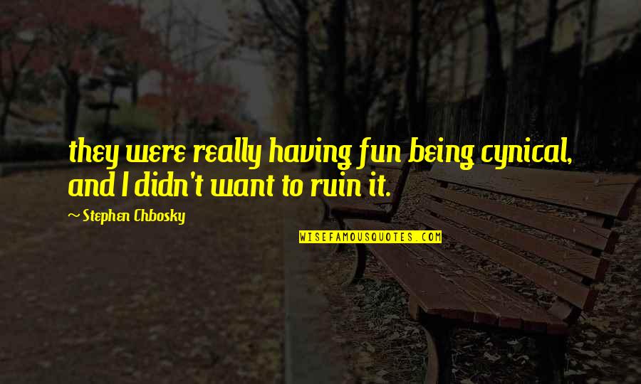 Revillusion Quotes By Stephen Chbosky: they were really having fun being cynical, and Revillusion Quotes By Stephen Chbosky: they were really having fun being cynical, and