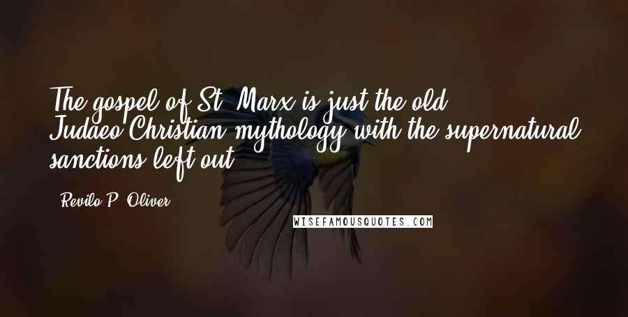 Revilo P. Oliver quotes: The gospel of St. Marx is just the old Judaeo-Christian mythology with the supernatural sanctions left out