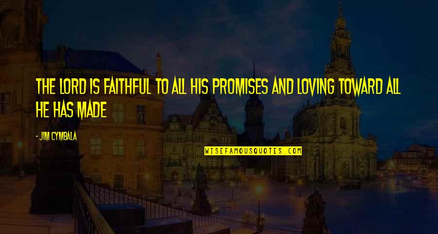 Revindicatie Quotes By Jim Cymbala: The LORD is faithful to all his promises