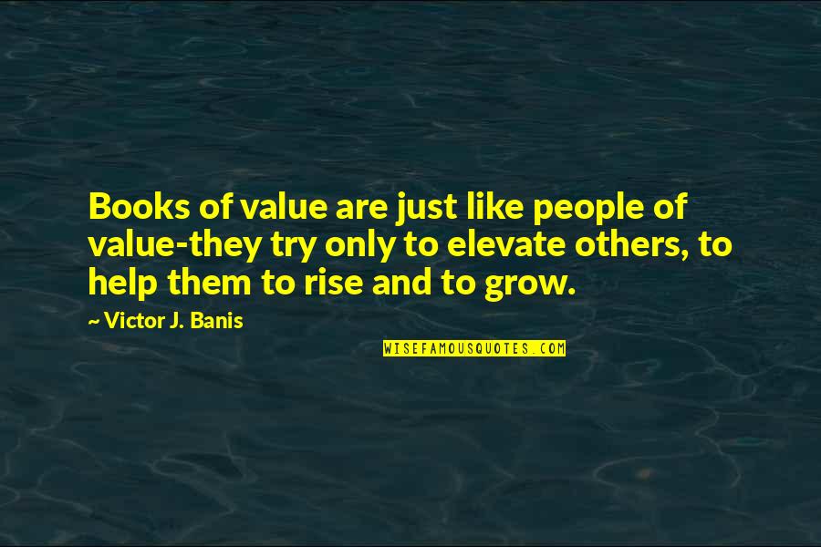 Revior Quotes By Victor J. Banis: Books of value are just like people of