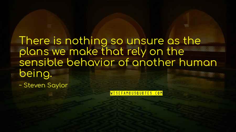 Reviravolta Em Quotes By Steven Saylor: There is nothing so unsure as the plans Reviravolta Em Quotes By Steven Saylor: There is nothing so unsure as the plans