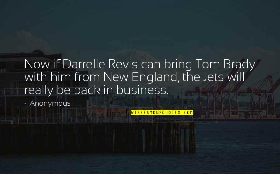 Revis Quotes By Anonymous: Now if Darrelle Revis can bring Tom Brady