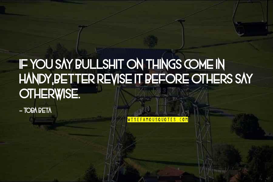 Revise Quotes By Toba Beta: If you say bullshit on things come in