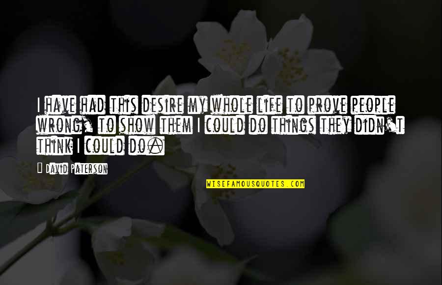 Reviser In French Quotes By David Paterson: I have had this desire my whole life