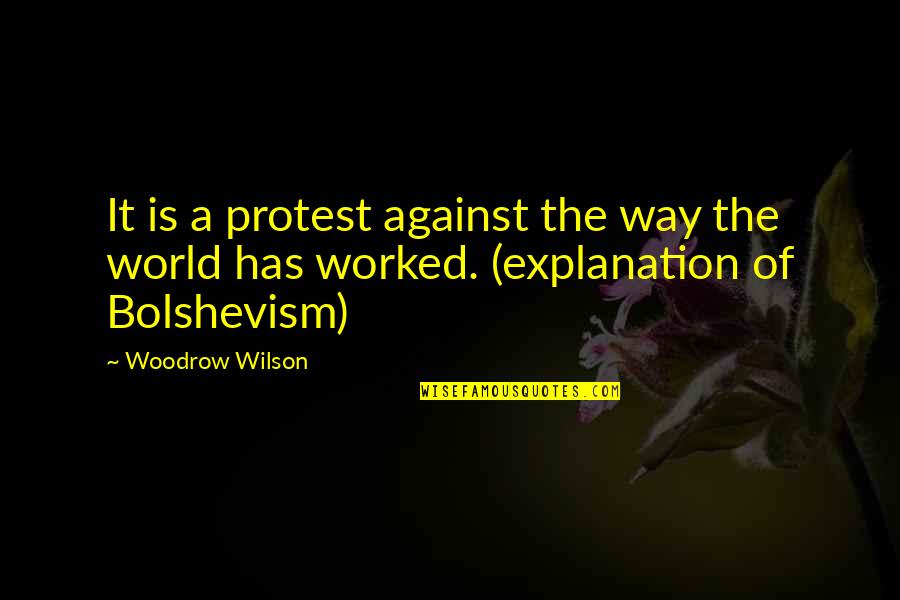 Reviser In French Quotes By Woodrow Wilson: It is a protest against the way the