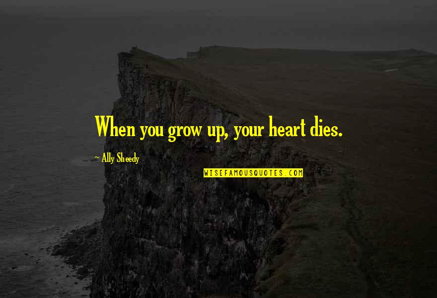 Revises La Quotes By Ally Sheedy: When you grow up, your heart dies.
