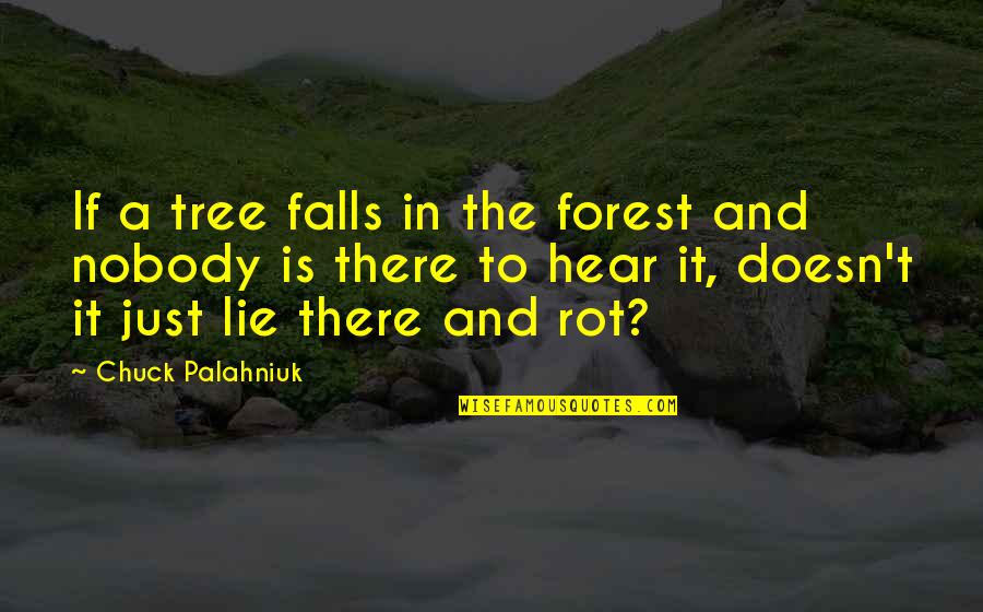 Revish Hungary Quotes By Chuck Palahniuk: If a tree falls in the forest and Revish Hungary Quotes By Chuck Palahniuk: If a tree falls in the forest and