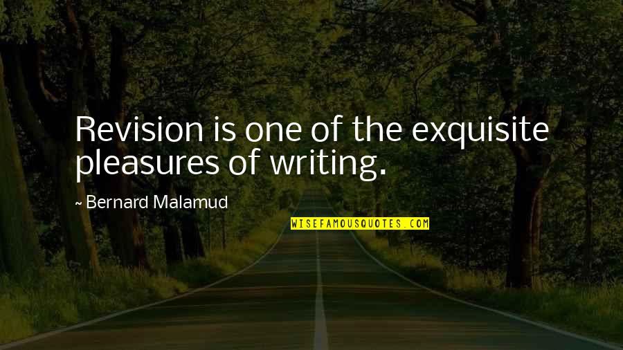 Revision In Writing Quotes By Bernard Malamud: Revision is one of the exquisite pleasures of