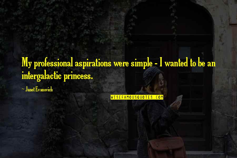 Revisionism Ap Quotes By Janet Evanovich: My professional aspirations were simple - I wanted