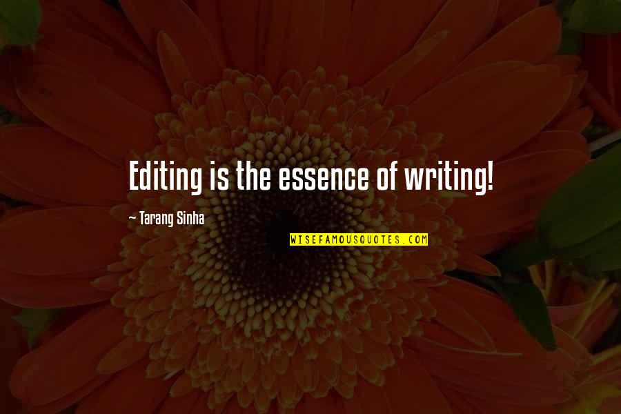 Revisionist History Quotes By Tarang Sinha: Editing is the essence of writing!