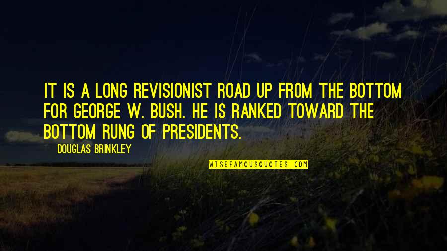 Revisionist Quotes By Douglas Brinkley: It is a long revisionist road up from