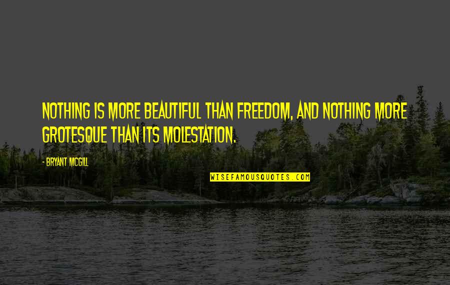 Revisionists Jews Quotes By Bryant McGill: Nothing is more beautiful than freedom, and nothing