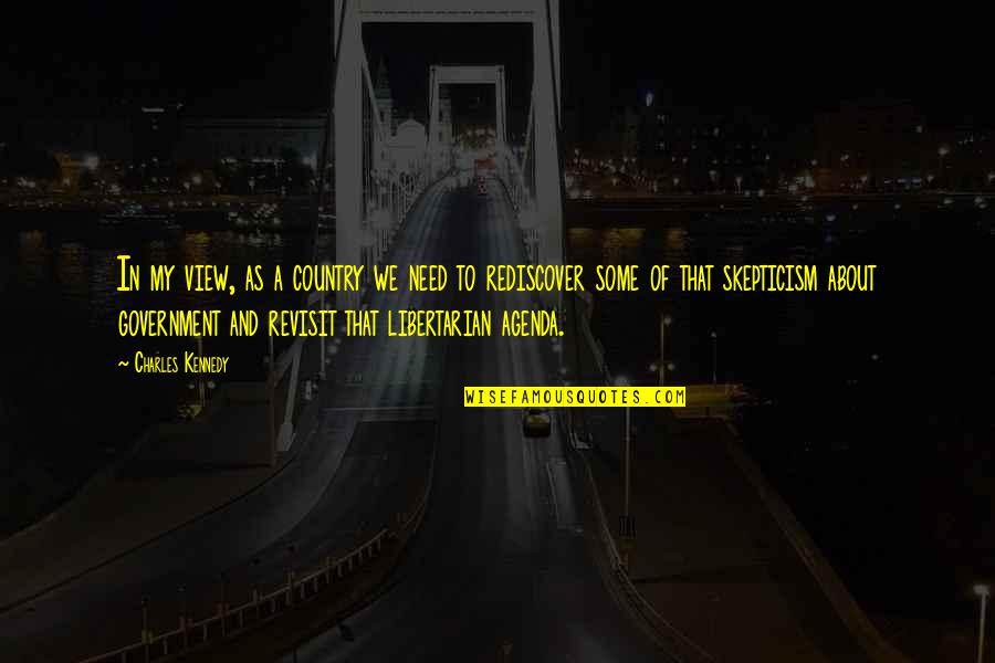 Revisit Quotes By Charles Kennedy: In my view, as a country we need