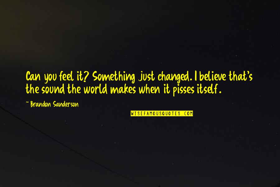 Revit Quotes By Brandon Sanderson: Can you feel it? Something just changed. I