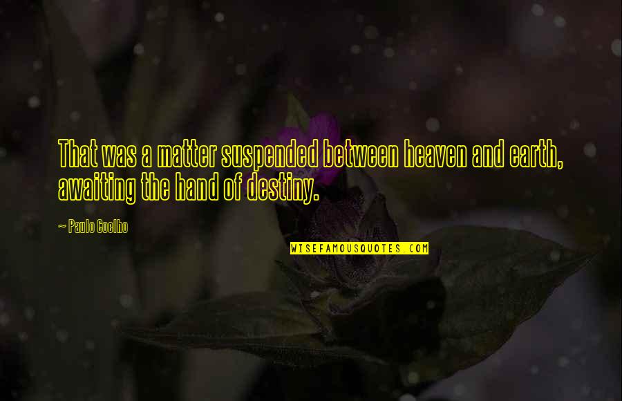 Revitalising Mask Quotes By Paulo Coelho: That was a matter suspended between heaven and