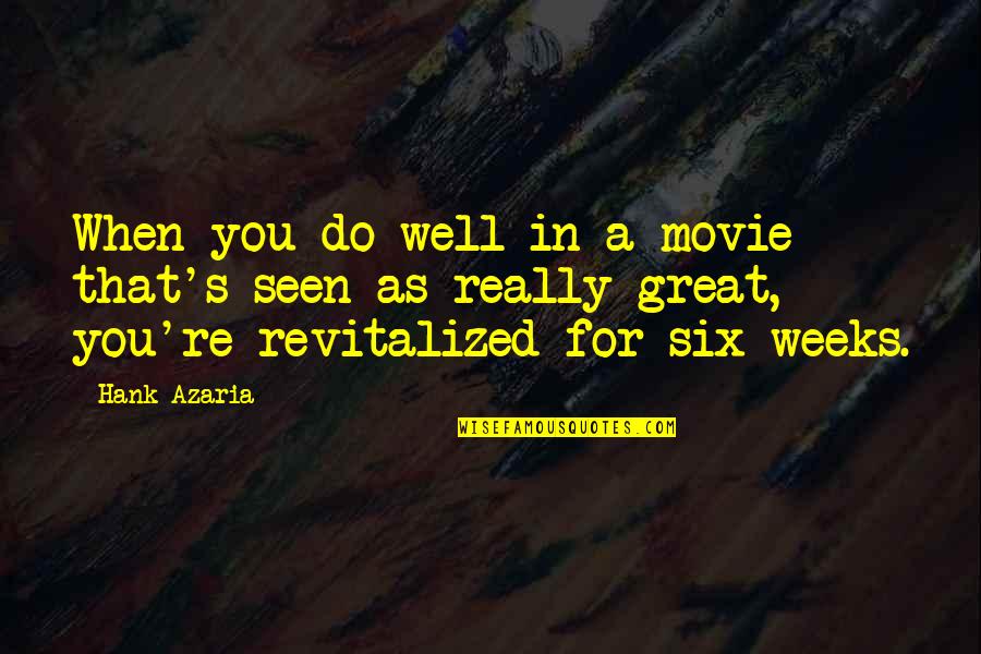 Revitalized Quotes By Hank Azaria: When you do well in a movie that's Revitalized Quotes By Hank Azaria: When you do well in a movie that's