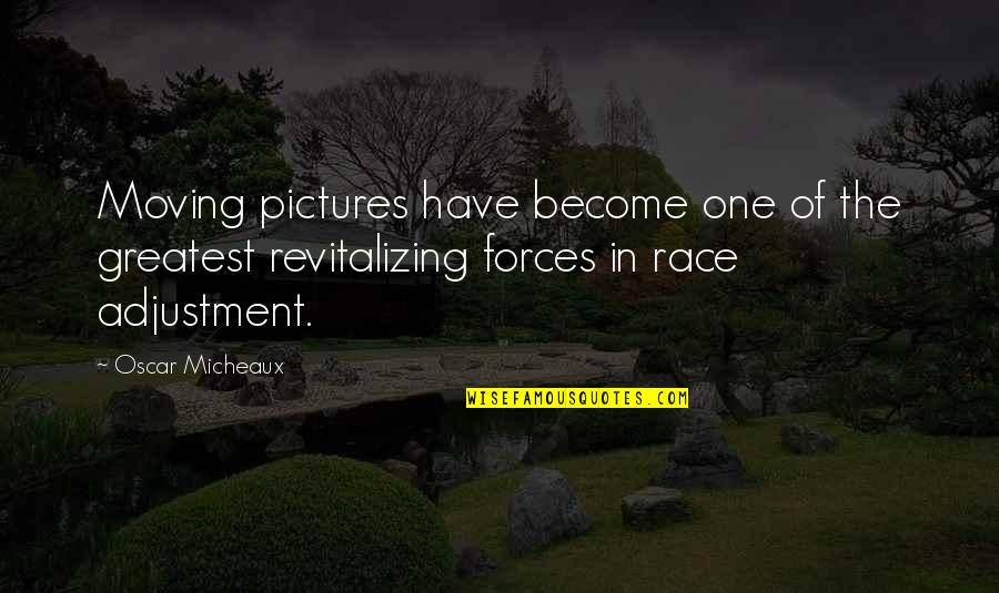 Revitalizing Quotes By Oscar Micheaux: Moving pictures have become one of the greatest Revitalizing Quotes By Oscar Micheaux: Moving pictures have become one of the greatest