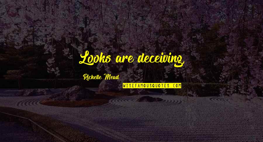 Revitalizing Supreme Quotes By Richelle Mead: Looks are deceiving, Revitalizing Supreme Quotes By Richelle Mead: Looks are deceiving,