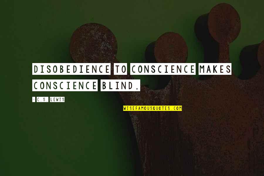 Revival Church Sign Quotes By C.S. Lewis: Disobedience to conscience makes conscience blind.