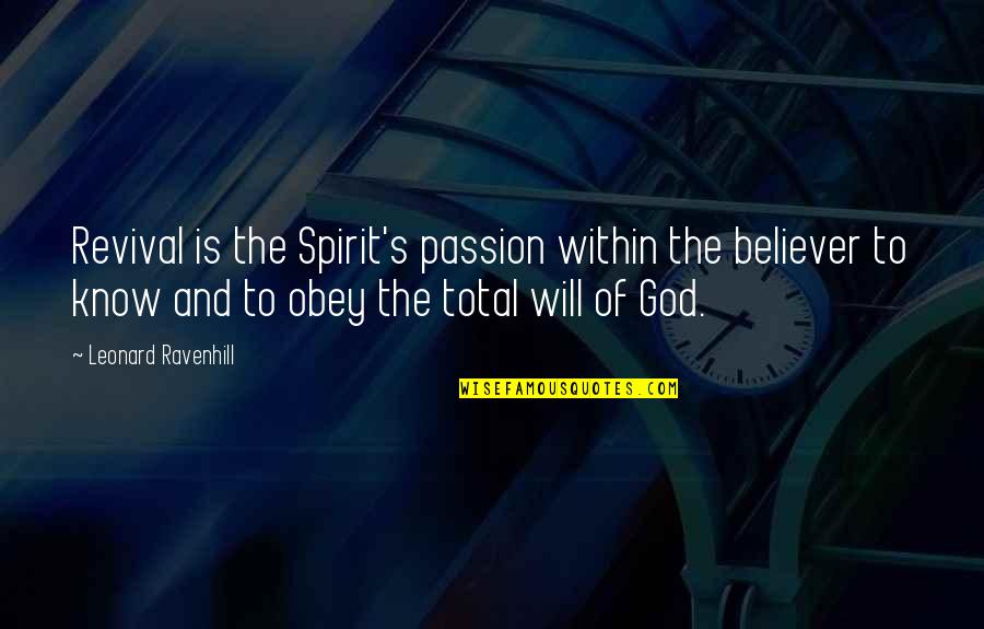 Revival Of Spirit Quotes By Leonard Ravenhill: Revival is the Spirit's passion within the believer