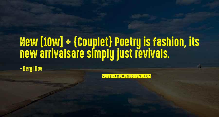 Revivals Quotes By Beryl Dov: New [10w] + {Couplet} Poetry is fashion, its