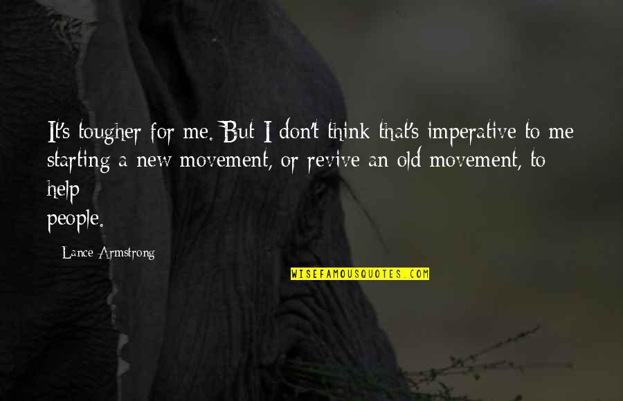 Revive Me Quotes By Lance Armstrong: It's tougher for me. But I don't think Revive Me Quotes By Lance Armstrong: It's tougher for me. But I don't think