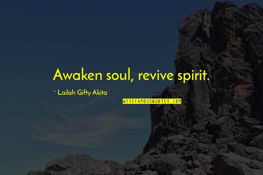 Revive Quotes By Lailah Gifty Akita: Awaken soul, revive spirit.