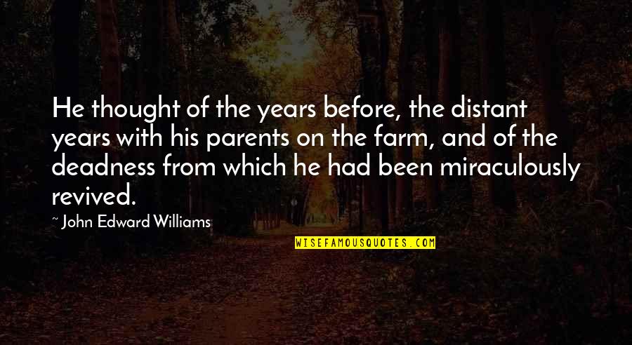 Revived Quotes By John Edward Williams: He thought of the years before, the distant