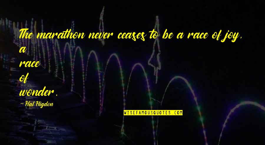 Revivesups Quotes By Hal Higdon: The marathon never ceases to be a race