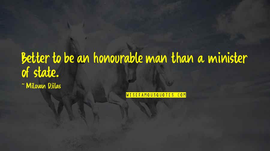Reviviendo Ventilador Quotes By Milovan Djilas: Better to be an honourable man than a