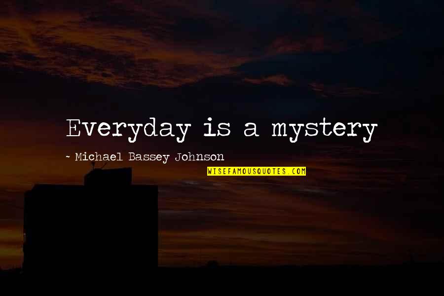 Revivir Sinonimos Quotes By Michael Bassey Johnson: Everyday is a mystery